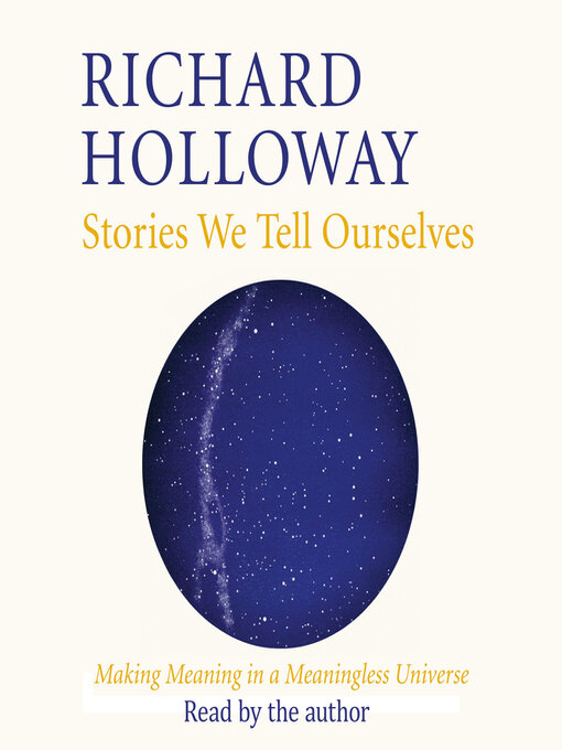 Title details for Stories We Tell Ourselves by Richard Holloway - Wait list